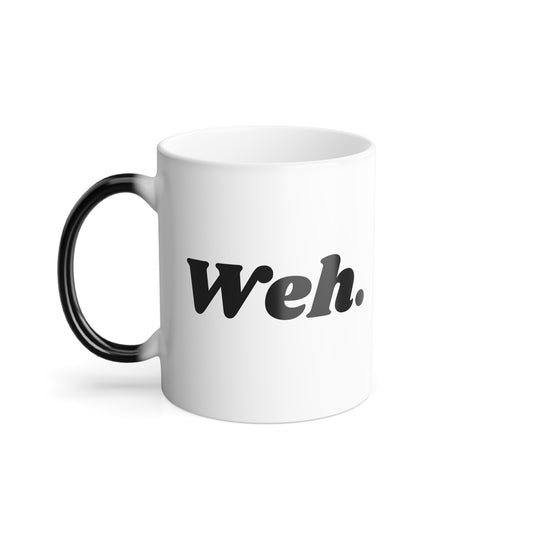 "Weh." Color Morphing Mug, 11oz