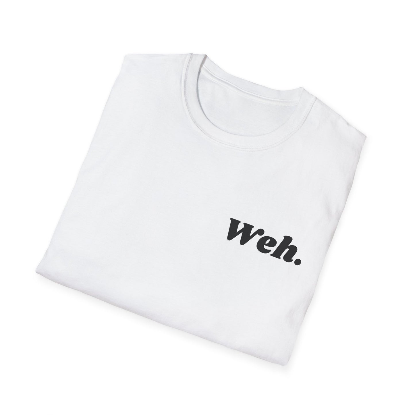 "Weh." Unisex Softstyle T-Shirt